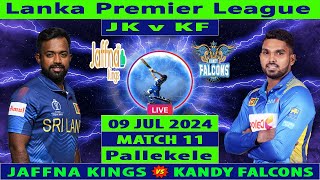 Jaffna Kings vs Kandy Falcons  JK vs KF  Match 11 of Lanka Premier League 2024  Cricket Info Live [upl. by Pence937]