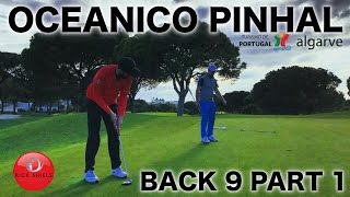 OCEANICO PINHAL GOLF COURSE BACK 9  PART 1 [upl. by Arbe667]