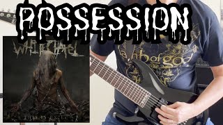 WHITECHAPEL  quotPOSSESSIONquot Guitar Cover [upl. by Hamburger]