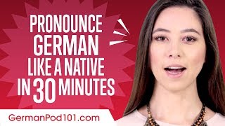 How to Pronounce German Like a Native Speaker [upl. by Aun]