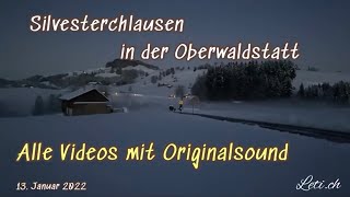 Silvesterchlausen Oberwaldstatt alle Videos mit Originalsound [upl. by Enuahs]