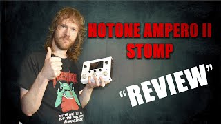 Hotone Ampero II Stomp quotReviewquot [upl. by Gwendolen481]