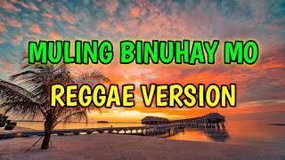 MULING BINUHAY MO  REGGAE REMIX  DJ SOYMIX [upl. by Baudoin862]