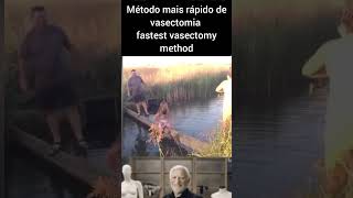 Método mais rápido de vasectomia 🤣 fastest vasectomy method [upl. by Gnal540]