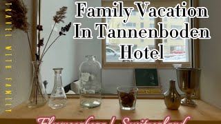 Family Vacation in Tannenboden Hotel  Flumserberg  Switzerland [upl. by Prescott298]