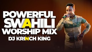 DEEP SWAHILI WORSHIP MIX OF ALL TIME  NONSTOP SWAHILI WORSHIP GOSPEL MIX  DJ KRINCH KING [upl. by Einaoj775]