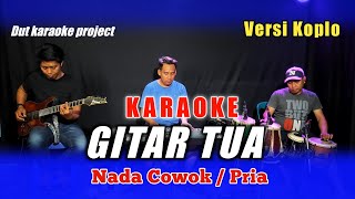 GITAR TUA KARAOKE NADA COWOK  PRIA RHOMA IRAMA VERSI KOPLO [upl. by Einnoj29]