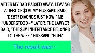 My husband upon hearing my father left 1M in debt demanded Debt Divorce now [upl. by Anitsyrhk]