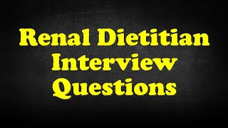 Renal Dietitian Interview Questions [upl. by Seugirdor]