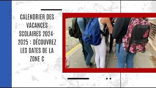 Calendrier des vacances scolaires 20242025  découvrez les dates de la zone C [upl. by Orgell285]