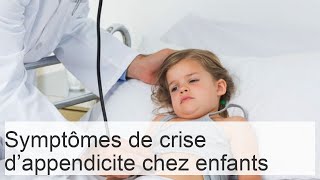 Appendicite  symptômes chez les enfants et premiers signes  comment déterminer létat aigu [upl. by Wolliw111]