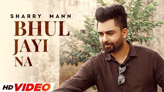 Bhul Jayi Na HD Video  Sharry Maan  Latest Punjabi Songs 2022  Speed Records [upl. by Einahpets140]