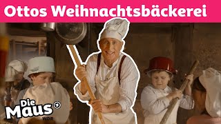 In der Weihnachtsbäckerei mit Otto  DieMaus  WDR [upl. by Cob]