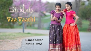 Vaa Vaathi  Dance Cover  Nainika amp Thanaya  SIR [upl. by Ardnalahs536]