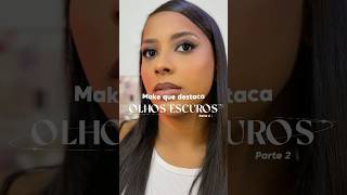 MAKE OLHOS ESCUROS part 2 makepelenegra maquiagem maquiagemrapida makeuptutorial makeup [upl. by Ynnob]