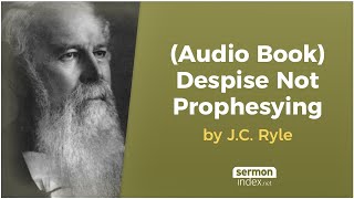 Audio Book Despise Not Prophesying by JC Ryle [upl. by Martella]