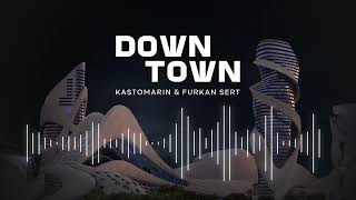 KastomariN Furkan Sert  Downtown Sound Of Soul [upl. by Nah]