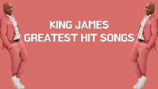 King James Greatest Hit Songs [upl. by Troc435]