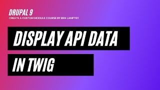 Drupal 9 Course Display API Data in Twig  2023 [upl. by Adriell602]