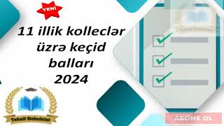 11 illik kolleclər üzrə keçid balları 2024 [upl. by Arihat]