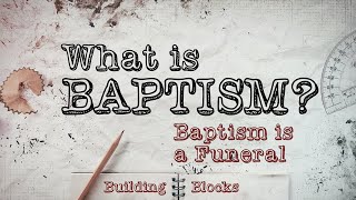 What is Baptism  1 Baptism is a Funeral [upl. by Harod312]