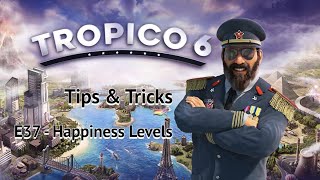 Tropico 6 Tips amp Tricks  E37 Happiness Levels [upl. by Ludwog]