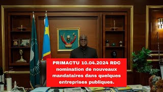 PRIMACTU 10 04 2024 RDC nomination de nouveaux mandataires dans quelques entreprises publiques [upl. by Cadman135]