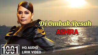 ASHIRA  Di Ombak Resah HQ AUDIO LIRIK [upl. by Esenwahs835]