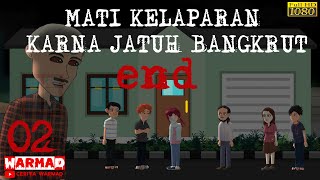 MATI KELAPARAN KARNA JATUH BANGKRUT 02【Drama Animasi】 [upl. by Ihcego]