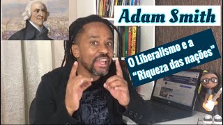 Adam Smith  O liberalismo econômico e a quotRiqueza das naçõesquot [upl. by Ninos280]