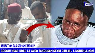 GORGUI NDAR NDAR LA AVEC SMBOUP TAKOUSAN SEYDI DJIAMIL À NGUIDILE 2024 [upl. by Viridissa87]