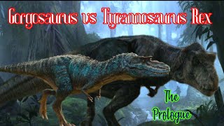 Gorgosaurus vs Tyrannosaurus Rex Prologue [upl. by Moitoso]