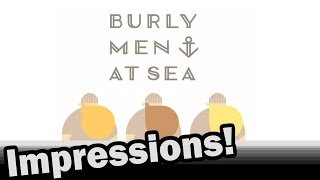 Burly Men At Sea Impressions  Weekly Indie Newcomer [upl. by Raviv597]