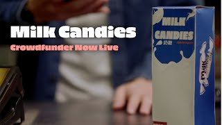 Milk Candies  Crowdfunder Now Live [upl. by Osnofedli]