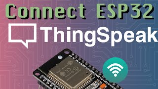 Connect to ThingSpeak ESP32  Arduino series [upl. by Ener]