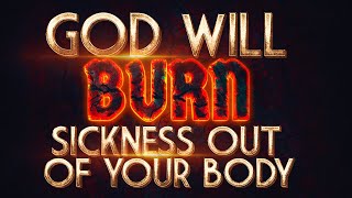 IF YOU WATCH THIS NOW GOD WILL BURN SICKNESS OUT OF YOUR BODY  Powerful Prayer For Total Healing [upl. by Nisotawulo]