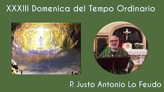 XXXIII Domenica del Tempo Ordinario P Justo Antonio Lo Feudo 17112024 [upl. by Arriat]