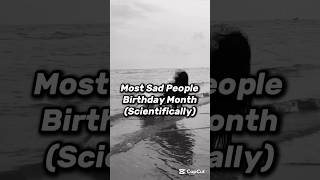 Most Sad People Birthday Month  ScienceBased Explanation sad [upl. by Ahseim]