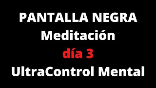 🖥️ Meditación guiada PANTALLA NEGRA día 3 Curso UltraControl Mental MÉTODO SILVA [upl. by Yedok]