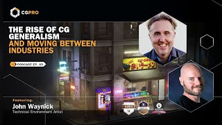 The Rise of CG Generalism and Moving Between Industries with John Waynick Ep 69 [upl. by Duke]