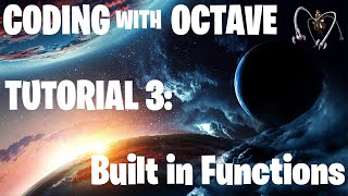 Coding with Octave Tutorial 3  Builtin Functions [upl. by Oigroig]