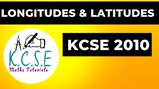 LONGITUDES amp LATITUDES KCSE MATHS 2010 PP2 QN 19 [upl. by Red]