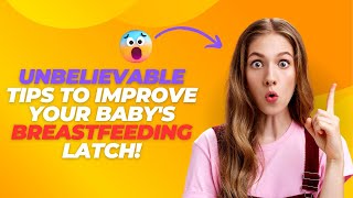 Unbelievable Tips to Improve Your Babys Breastfeeding Latch [upl. by Hajidak]