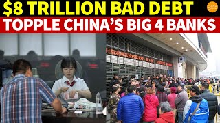 8 Trillion Bad Debts Topple China’s Big Four Banks Banking Collapse Looming [upl. by Loresz]