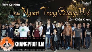 PHIM CA NHẠC TÂN NGƯỜI TRONG GIANG HỒ  LÂM CHẤN KHANG  2014 [upl. by Nraa685]