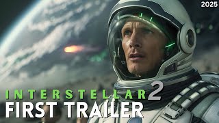 INTERSTELLAR 2  FIRST TEASER TRAILER 2025  Matthew McConaughey Anne Hathaway  Paramount [upl. by Mckeon]