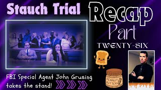 Stauch Trial Recap Part TwentySix  Special Agent John Grusing on the Stand [upl. by Ternan289]