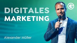 Wie man erfolgreich digitales Marketing betreibt  Alexander Müller [upl. by Bale497]