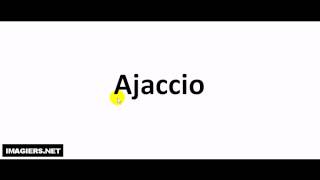 How to pronounce in French  Ajaccio [upl. by Irovi]