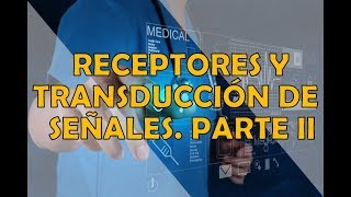 RECEPTORES Y TRANSDUCCIÓN DE SEÑALES PARTE II [upl. by Ahsenet]